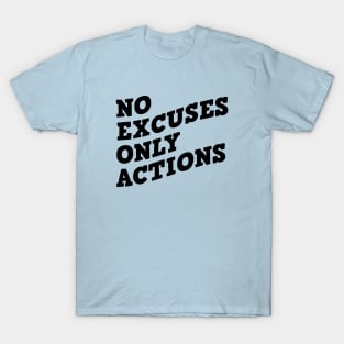 No Excuses Only Actions T-Shirt